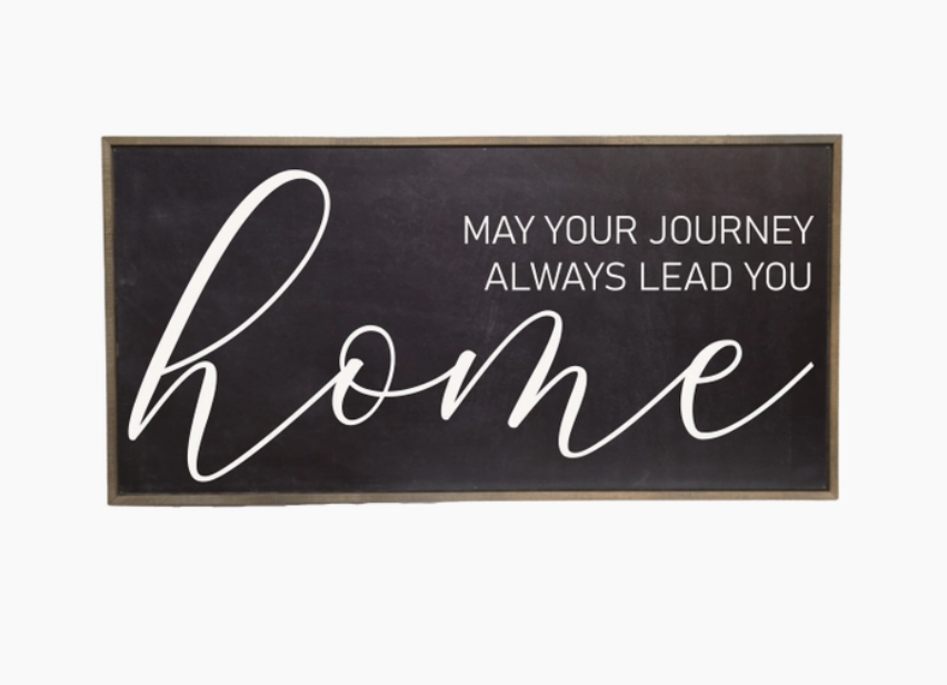 32x16 Black May Your Journey Always Lead You Home Sign